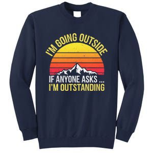 Outstanding Outside If Anyone Asks Funny Hiking Mountain Tall Sweatshirt