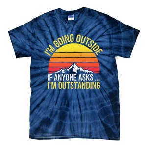 Outstanding Outside If Anyone Asks Funny Hiking Mountain Tie-Dye T-Shirt