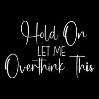 OverthinkerHold On Let Me Overthink This Mousepad