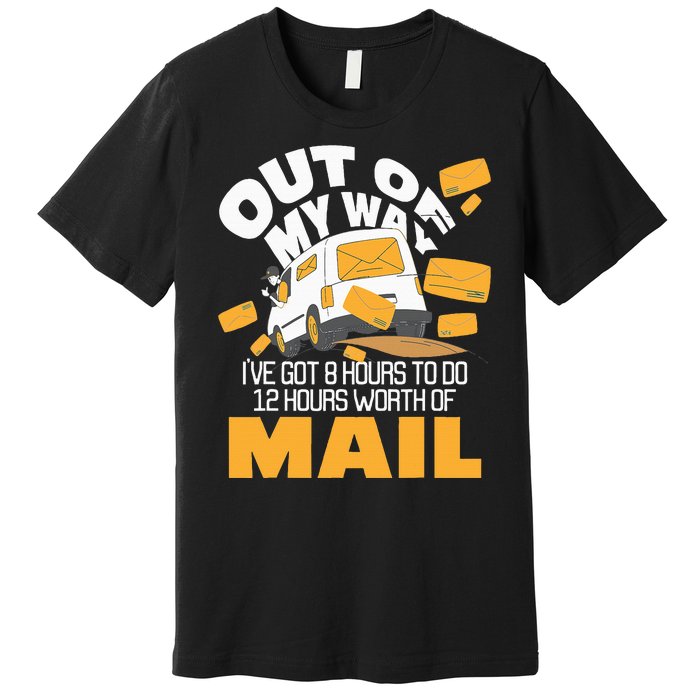 Out Of My Way Postal Worker Mailman Postman Mail Carrier Premium T-Shirt