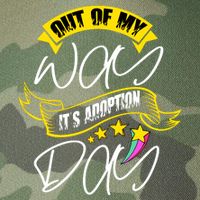 Out Of My Way ItS Adoption Day Funny Gotcha Day Legacy Tie Dye Trucker Hat
