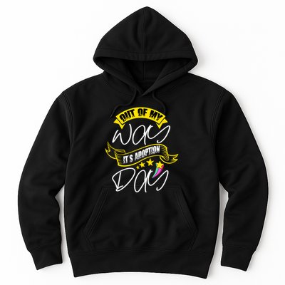 Out Of My Way ItS Adoption Day Funny Gotcha Day Hoodie