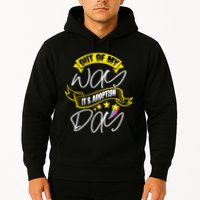 Out Of My Way ItS Adoption Day Funny Gotcha Day Hoodie