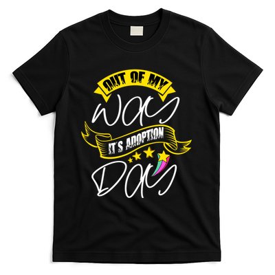 Out Of My Way ItS Adoption Day Funny Gotcha Day T-Shirt