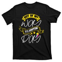 Out Of My Way ItS Adoption Day Funny Gotcha Day T-Shirt