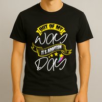Out Of My Way ItS Adoption Day Funny Gotcha Day T-Shirt