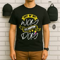 Out Of My Way ItS Adoption Day Funny Gotcha Day T-Shirt