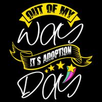 Out Of My Way ItS Adoption Day Funny Gotcha Day T-Shirt
