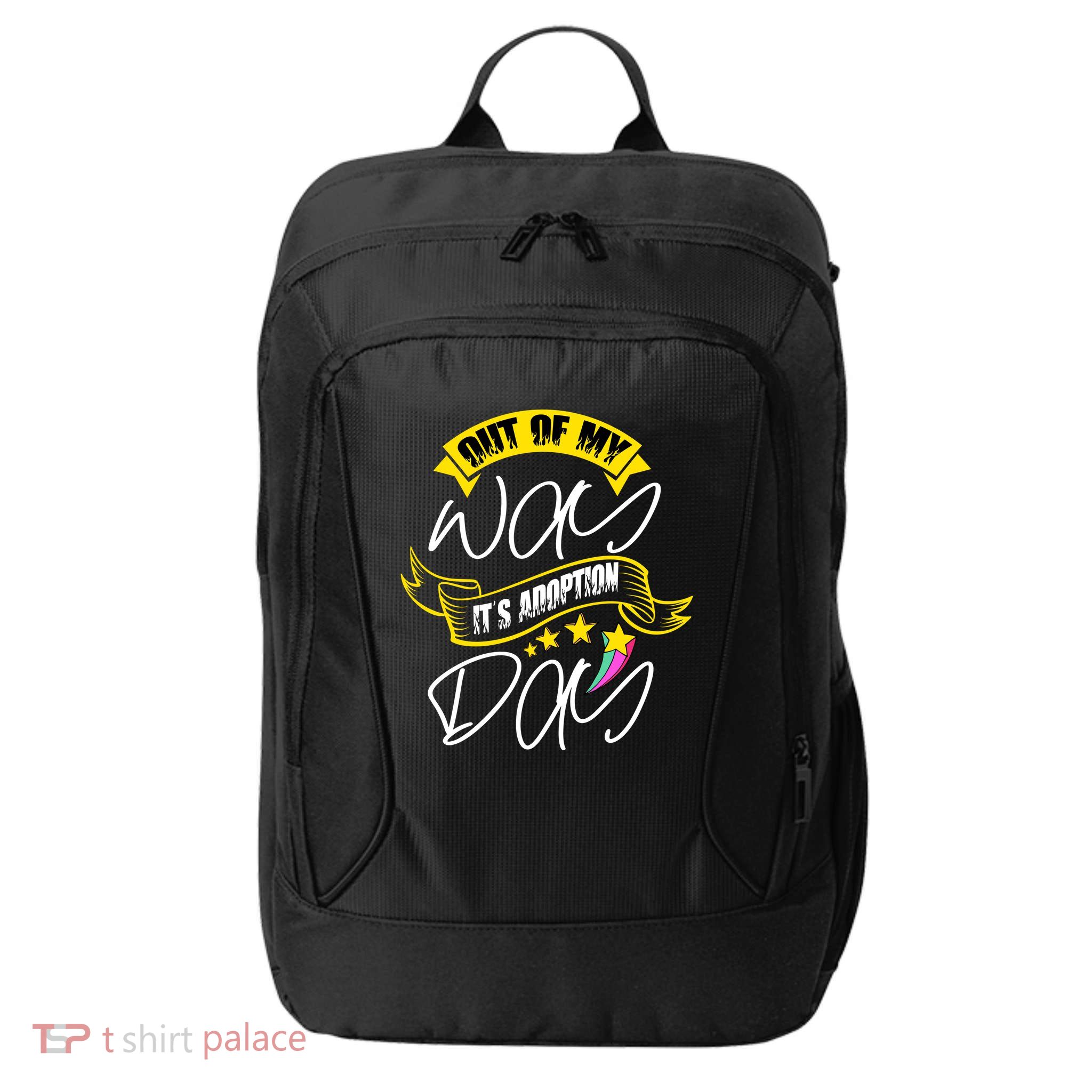 Out Of My Way ItS Adoption Day Funny Gotcha Day City Backpack