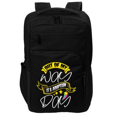 Out Of My Way ItS Adoption Day Funny Gotcha Day Impact Tech Backpack