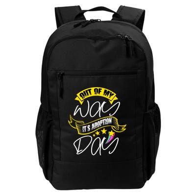 Out Of My Way ItS Adoption Day Funny Gotcha Day Backpack