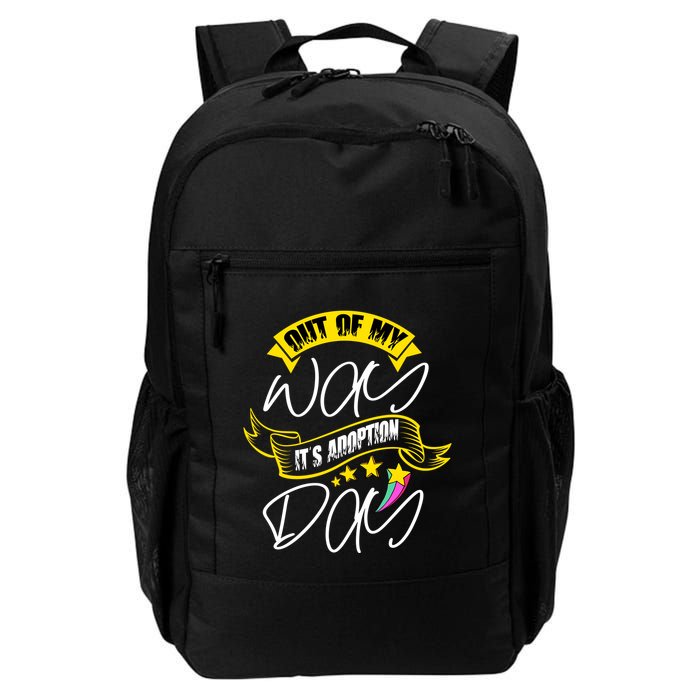 Out Of My Way ItS Adoption Day Funny Gotcha Day Backpack
