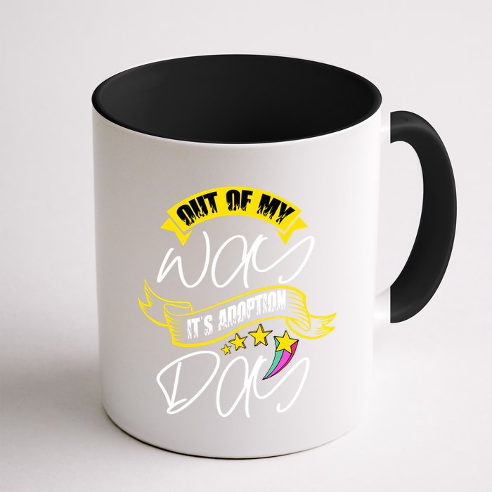 Out Of My Way ItS Adoption Day Funny Gotcha Day Mug