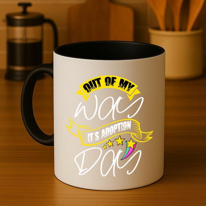 Out Of My Way ItS Adoption Day Funny Gotcha Day Mug