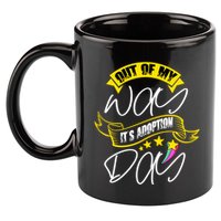 Out Of My Way ItS Adoption Day Funny Gotcha Day 11oz C Handle Ceramic Mug