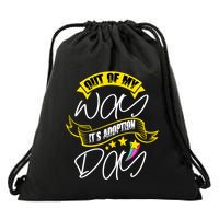 Out Of My Way ItS Adoption Day Funny Gotcha Day Drawstring Bag