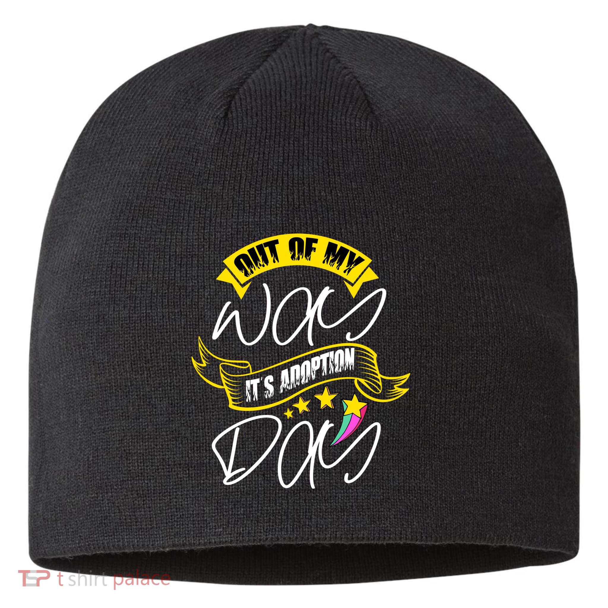 Out Of My Way ItS Adoption Day Funny Gotcha Day Sustainable Beanie