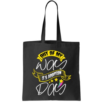 Out Of My Way ItS Adoption Day Funny Gotcha Day Bag