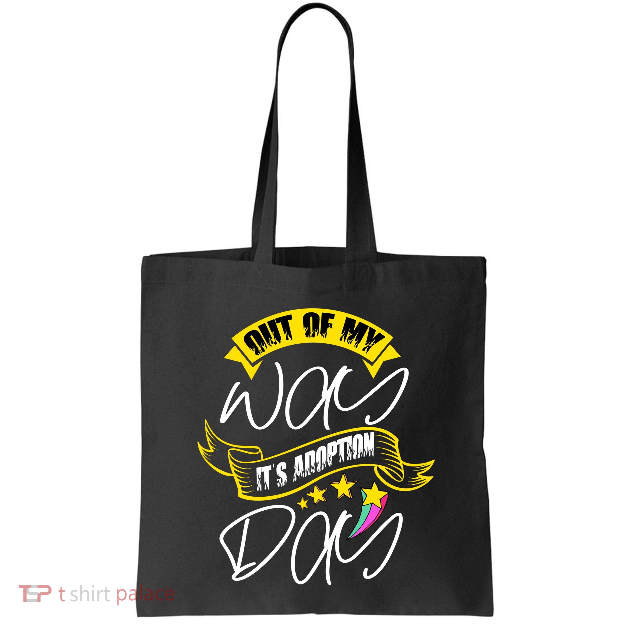Out Of My Way ItS Adoption Day Funny Gotcha Day Bag
