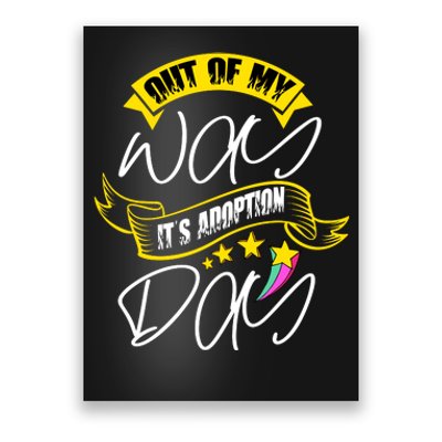 Out Of My Way ItS Adoption Day Funny Gotcha Day Poster