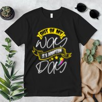 Out Of My Way ItS Adoption Day Funny Gotcha Day Premium T-Shirt