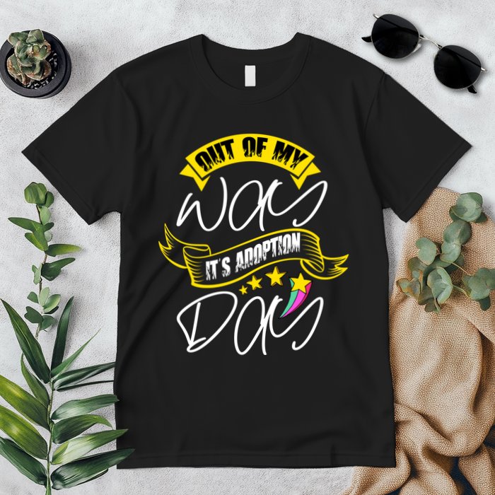 Out Of My Way ItS Adoption Day Funny Gotcha Day Premium T-Shirt
