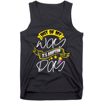 Out Of My Way ItS Adoption Day Funny Gotcha Day Tank Top