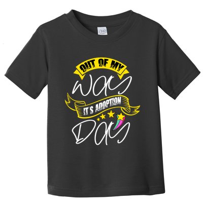 Out Of My Way ItS Adoption Day Funny Gotcha Day Toddler T-Shirt
