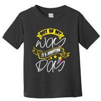 Out Of My Way ItS Adoption Day Funny Gotcha Day Toddler T-Shirt