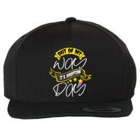 Out Of My Way ItS Adoption Day Funny Gotcha Day Wool Snapback Cap