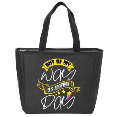 Out Of My Way ItS Adoption Day Funny Gotcha Day Zip Tote Bag