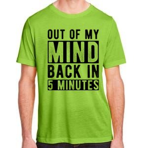 Out Of My Mind Back In 5 Minutes Adult ChromaSoft Performance T-Shirt