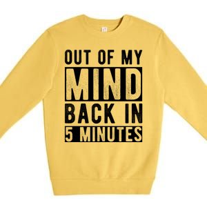 Out Of My Mind Back In 5 Minutes Premium Crewneck Sweatshirt