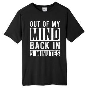 Out Of My Mind Back In 5 Minutes Tall Fusion ChromaSoft Performance T-Shirt