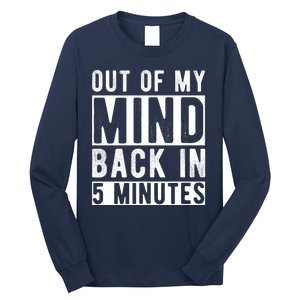 Out Of My Mind Back In 5 Minutes Long Sleeve Shirt