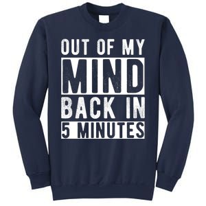 Out Of My Mind Back In 5 Minutes Sweatshirt