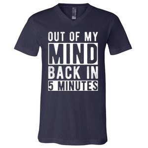 Out Of My Mind Back In 5 Minutes V-Neck T-Shirt