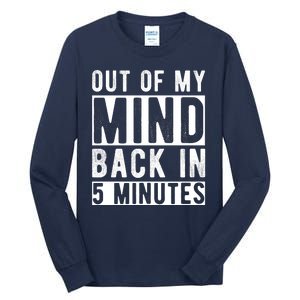 Out Of My Mind Back In 5 Minutes Tall Long Sleeve T-Shirt