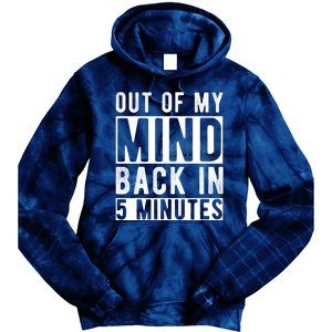 Out Of My Mind Back In 5 Minutes Tie Dye Hoodie