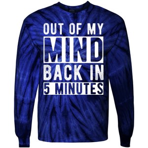 Out Of My Mind Back In 5 Minutes Tie-Dye Long Sleeve Shirt