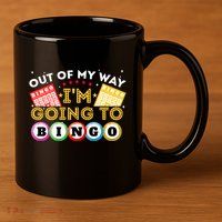 Out Of My Way IM Going To Bingo Lover Gambler Gambling 11oz C Handle Ceramic Mug