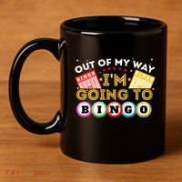 Out Of My Way IM Going To Bingo Lover Gambler Gambling 11oz C Handle Ceramic Mug