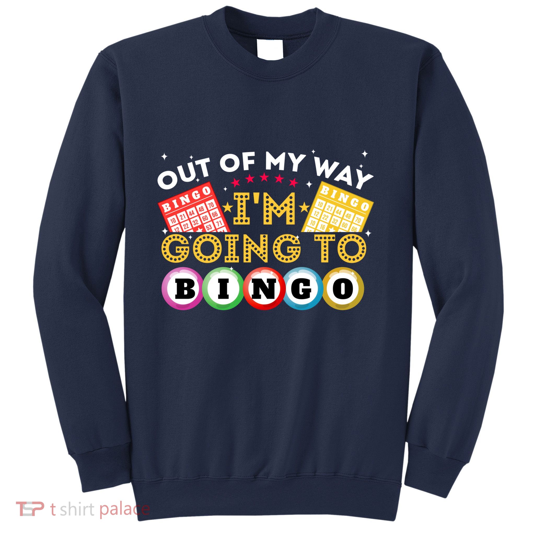 Out Of My Way IM Going To Bingo Lover Gambler Gambling Sweatshirt