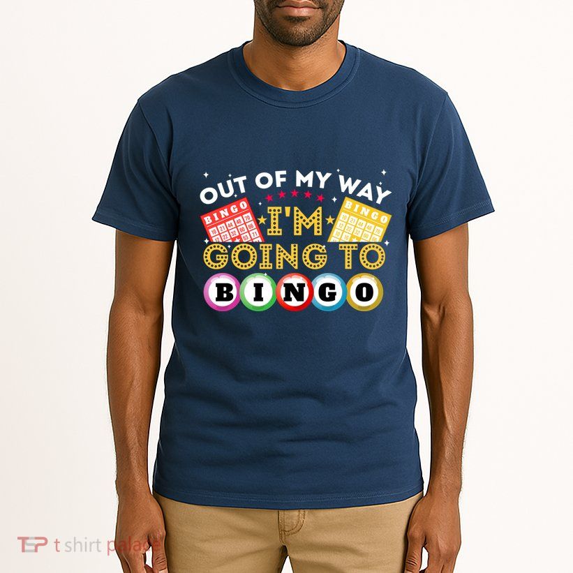 Out Of My Way IM Going To Bingo Lover Gambler Gambling Tall T-Shirt
