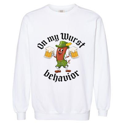 Oktoberfest On My Wurst Behavior Funny Gift Garment-Dyed Sweatshirt