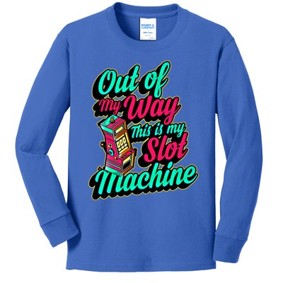 Out Of My Way This Is My Slot Machine Funny Lucky Love Vegas Gift Kids Long Sleeve Shirt