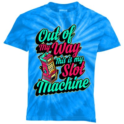 Out Of My Way This Is My Slot Machine Funny Lucky Love Vegas Gift Kids Tie-Dye T-Shirt