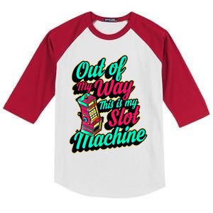 Out Of My Way This Is My Slot Machine Funny Lucky Love Vegas Gift Kids Colorblock Raglan Jersey