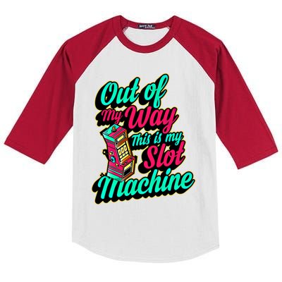 Out Of My Way This Is My Slot Machine Funny Lucky Love Vegas Gift Kids Colorblock Raglan Jersey