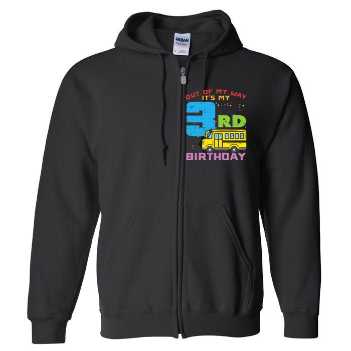 Out Of My Way 3rd Birthday School Bus Cute 3 Year Old Boy Full Zip Hoodie